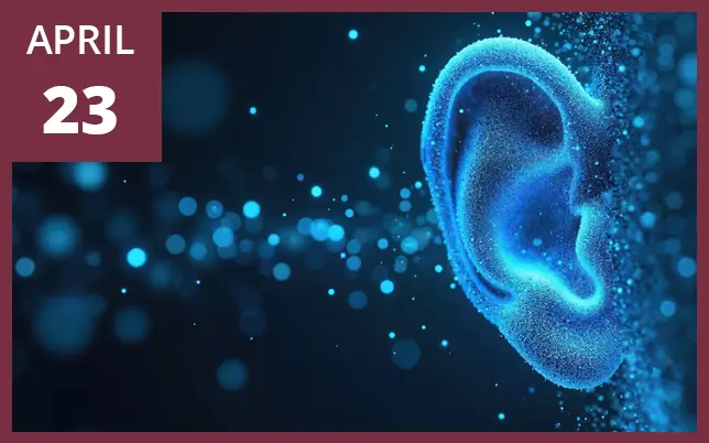 Graphic for April 23 featuring a glowing blue digital ear composed of particles against a dark, shimmering background.