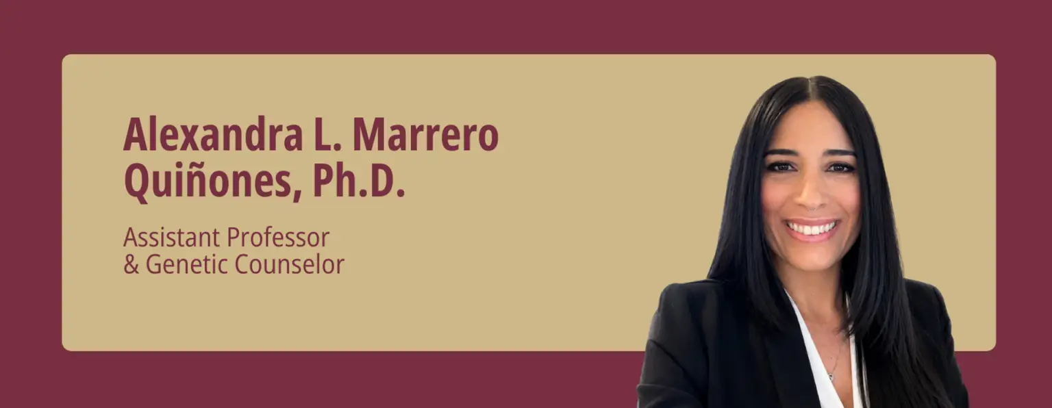 Banner featuring Alexandra L. Marrero Quiñones, Ph.D., Assistant Professor and Licensed Genetic Counselor, with a professional headshot.